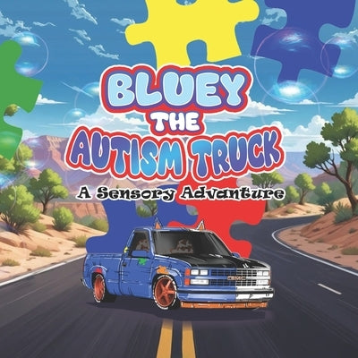 Bluey The Autism Truck: A Sensory Adventure by Strom, Trisha