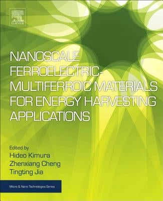 Nanoscale Ferroelectric-Multiferroic Materials for Energy Harvesting Applications by Kimura, Hideo