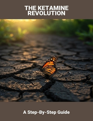 The Ketamine Revolution: A Step-By-Step Guide by Usama, Ahmed