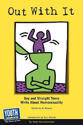Out with It: Gay and Straight Teens Write about Homosexuality by Youth Communication, Communication