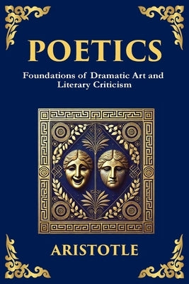 Poetics: The Art of Storytelling, Tragedy, and Creative Structure (Large Print Deluxe Edition For Easy Reading) by Aristotle