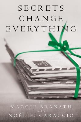 Secrets Change Everything by Caraccio, Noel F.