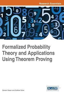 Formalized Probability Theory and Applications Using Theorem Proving by Hasan, Osman