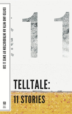 Telltale: 11 Stories by Sui, Gwee Li