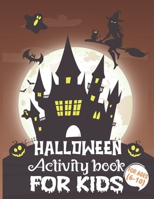Halloween Activity Books For Kids 6-10: A Witchy and Spooky Halloween Kids Learning Activity Book for Coloring, Word Search, Dot to Dot, Mazes, Sudoku by Madhov, Harish