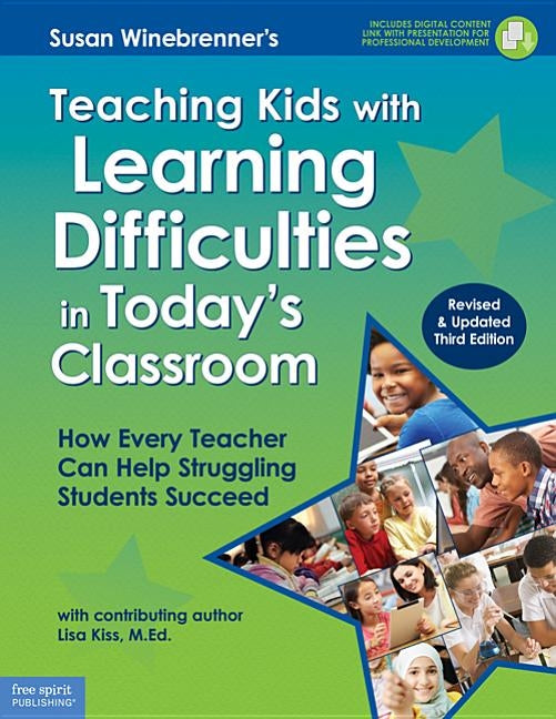 Teaching Kids with Learning Difficulties in Today's Classroom: How Every Teacher Can Help Struggling Students Succeed by Winebrenner, Susan
