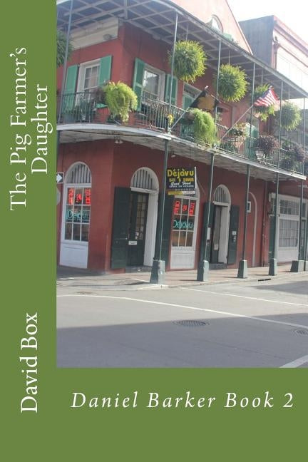 The Pig Farmer's Daughter: Daniel Barker Book 2 by Box, David