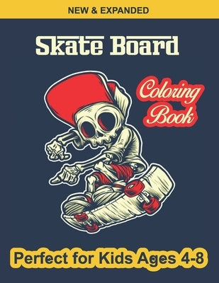 Skate Board Coloring Book Perfect for Kids Ages 4-8: Various Beautiful illustration Page Design, An Kids Coloring Book with Skate Board Designs for Ki by Foundation, Kids Coloring