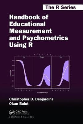 Handbook of Educational Measurement and Psychometrics Using R by Desjardins, Christopher D.
