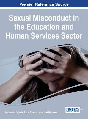 Sexual Misconduct in the Education and Human Services Sector by Schwilk, Christopher