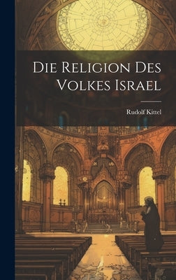 Die Religion des Volkes Israel by Kittel, Rudolf