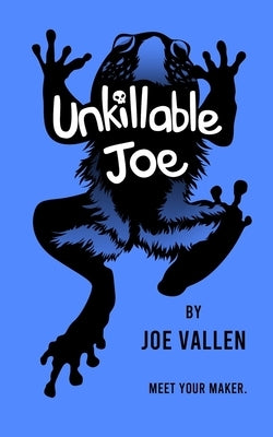 Unkillable Joe by Vallen, Joe