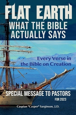 Flat Earth: What The Bible Actually Says by Sarginson, Caspian