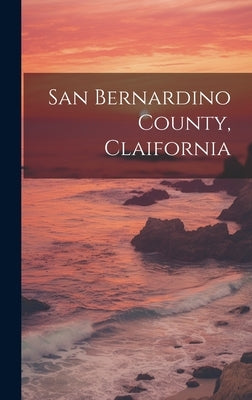 San Bernardino County, Claifornia by Anonymous