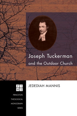 Joseph Tuckerman and the Outdoor Church by Mannis, Jedediah