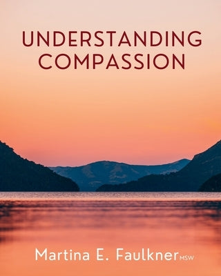 Understanding Compassion by Faulkner, Martina E.