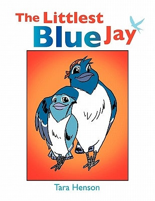The Littlest Blue Jay by Henson, Tara