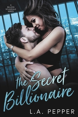 The Secret Billionaire: A Second Chance Mafia Romance by Pepper, L. a.