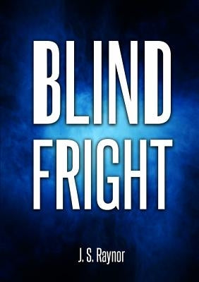 Blind Fright by Raynor, J. S.
