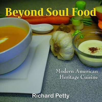 Beyond Soul Food, Modern American Heritage Cuisine by Petty, Richard