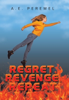 Regret, Revenge, Repeat by Peremel, A. E.