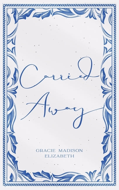 Carried Away by Elizabeth, Gracie Madison