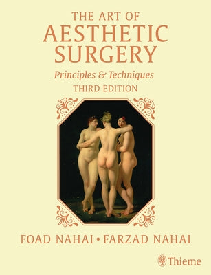 The Art of Aesthetic Surgery, Three Volume Set, Third Edition: Principles and Techniques by Nahai, Foad