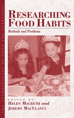 Researching Food Habits: Methods and Problems by Macbeth, Helen