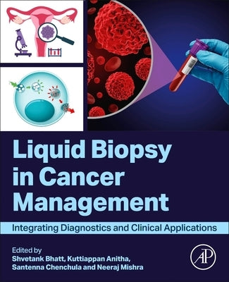 Liquid Biopsy in Cancer Management: Integrating Diagnostics and Clinical Applications by Bhatt, Shvetank