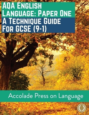 English Language Paper One: A Technique Guide for GCSE (9-1) by Press, Accolade
