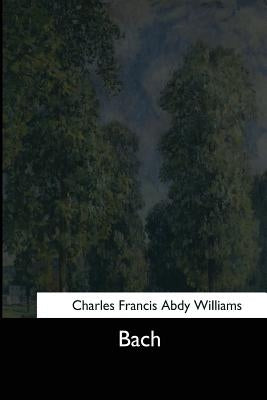 Bach by Williams, Charles Francis Abdy