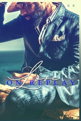 Love On Replay by Walters, Monica