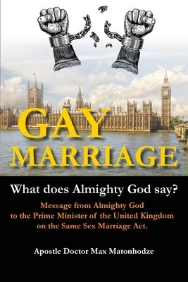 Gay Marriage - What Does Almighty God Say? by Matonhodze, Max