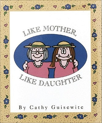 Like Mother, Like Daughter by Guisewite, Cathy