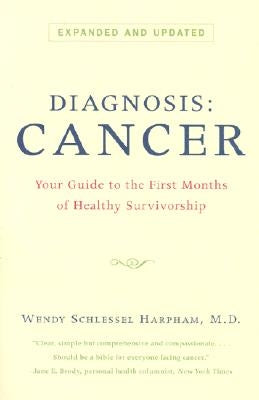 Diagnosis: Cancer: Your Guide to the First Months of Healthy Survivorship by Harpham, Wendy Schlessel