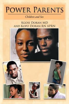Power Parents: Children and Sex by Doran, Kgosi
