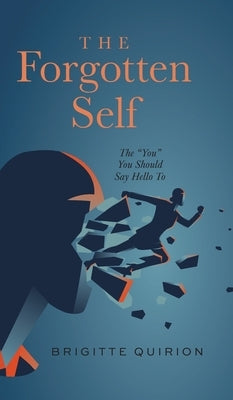 The Forgotten Self: The "You" You Should Say Hello To by Quirion, Brigitte