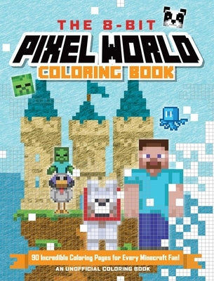 The 8-Bit Pixel World Coloring Book: 90 Incredible Coloring Pages! by Andrews McMeel Publishing
