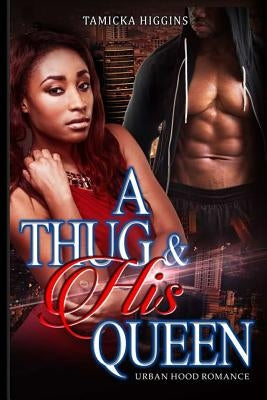 A Thug & His Queen by Higgins, Tamicka