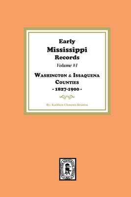 Early Mississippi Records Volume #1: Washington and Issaquena Counties, 1827-1900. by Branton, Katherine