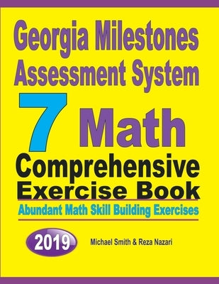 Georgia Milestones Assessment System 7: Abundant Math Skill Building Exercises by Smith, Michael