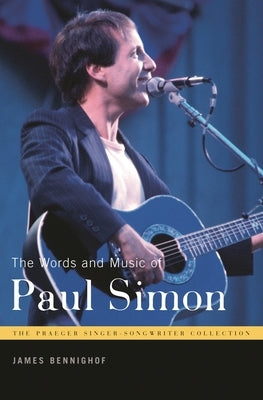 The Words and Music of Paul Simon by Bennighof, James