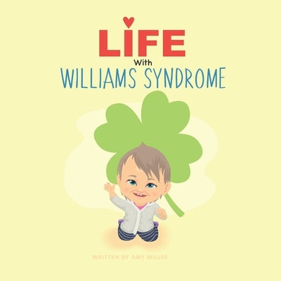 Life with Williams Syndrome: An introduction to Williams syndrome for kids by Miller, Amy
