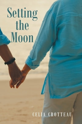 Setting the Moon by Crotteau, Celia