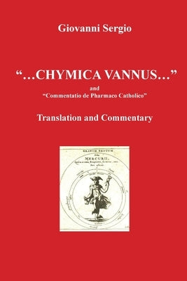 "... Chymica vannus..." and "Commentatio de Pharmaco Catholico" - Translation and Commentary by Sergio, Giovanni