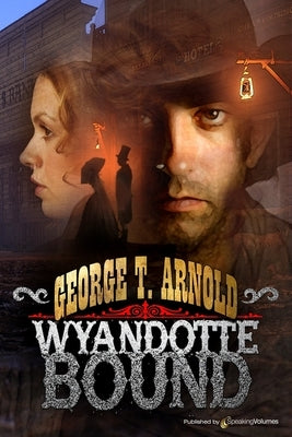 Wyandotte Bound by Arnold, George T.