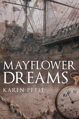 Mayflower Dreams by Petit, Karen