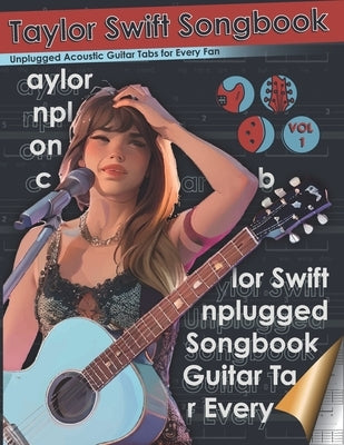 Taylor Swift Songbook Unplugged Acoustic Guitar Tabs for Every Fan: Master Every Chord and Riff with this Ultimate Guide to Taylor Swift's Unplugged C by Book, Black