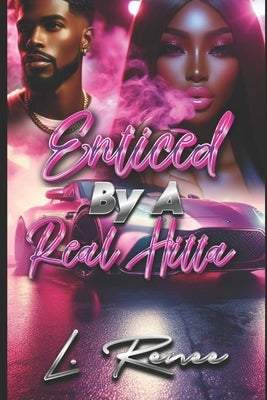 Enticed By A Real Hitta by Renee, L.