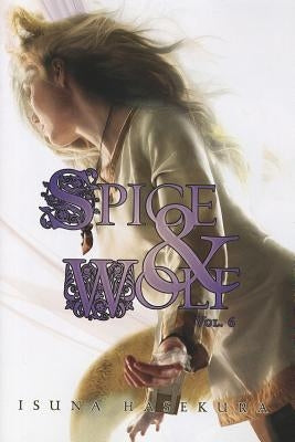 Spice and Wolf, Vol. 6 (Light Novel) by Hasekura, Isuna